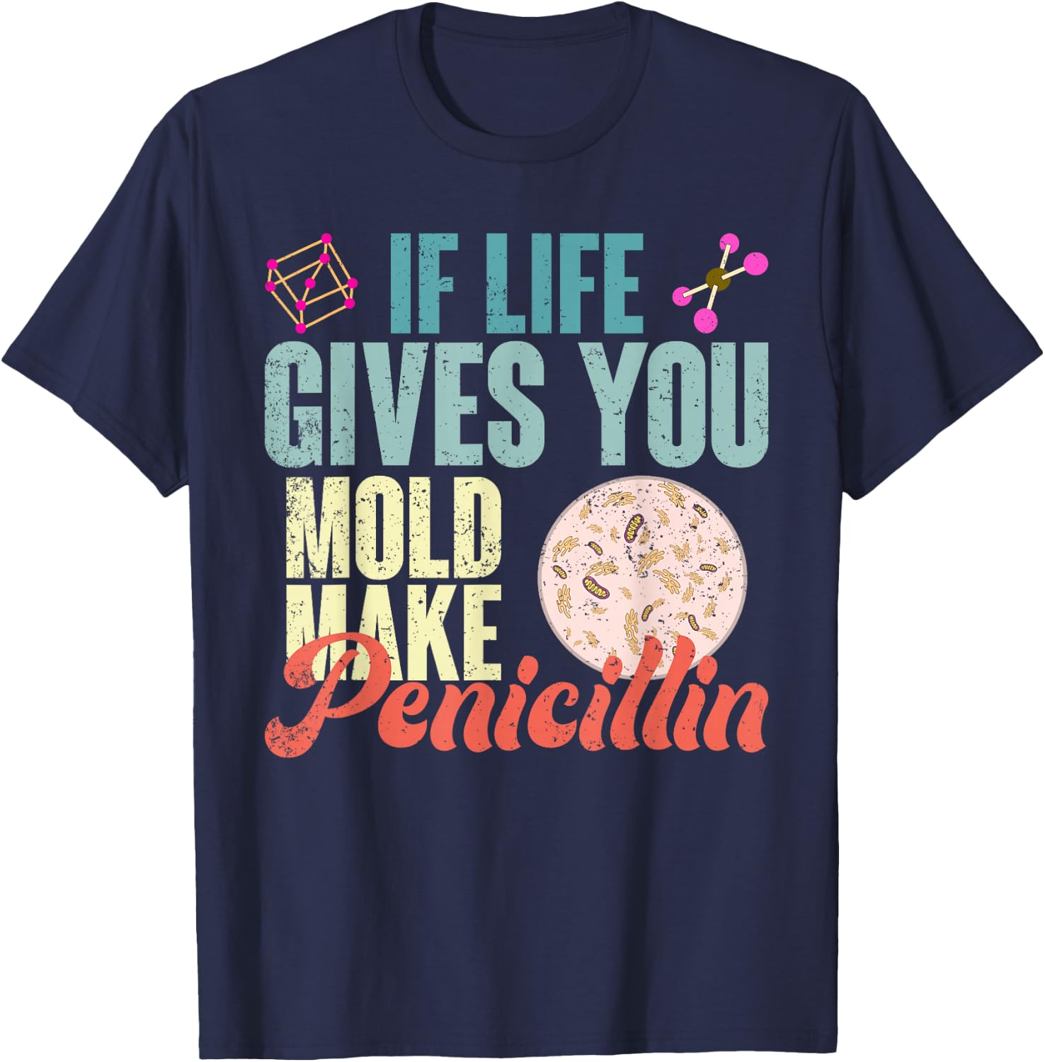 Wenn das Leben dir Schimmel gibt mach Penicillin Biology T-Shirt - T-Shirt | Navy