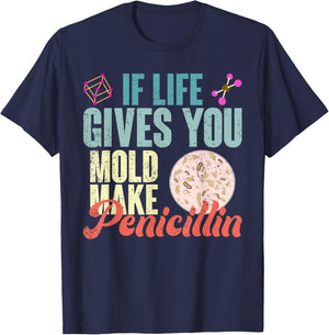 Wenn das Leben dir Schimmel gibt mach Penicillin Biology T-Shirt - T-Shirt | Navy