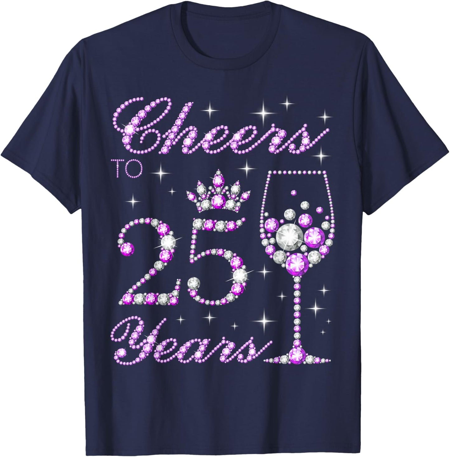 Cheers to 25 Years Old Women 25th Birthday T-Shirt - T-Shirt | Navy