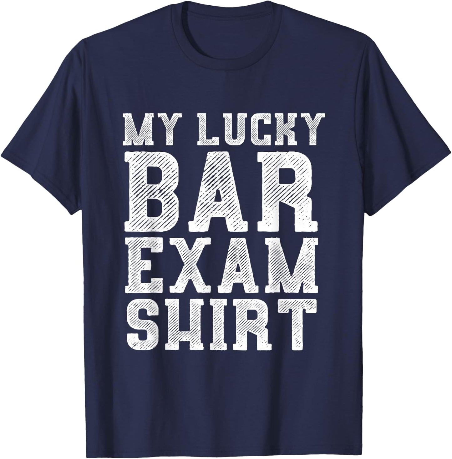Lucky Bar Exam - Future Lawyers Outfit Law Graduate Gift T-Shirt - T-Shirt | Navy