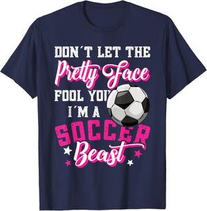 Don't Let The Pretty Face Fool You Women Girls Soccer T-Shirt - T-Shirt | Navy