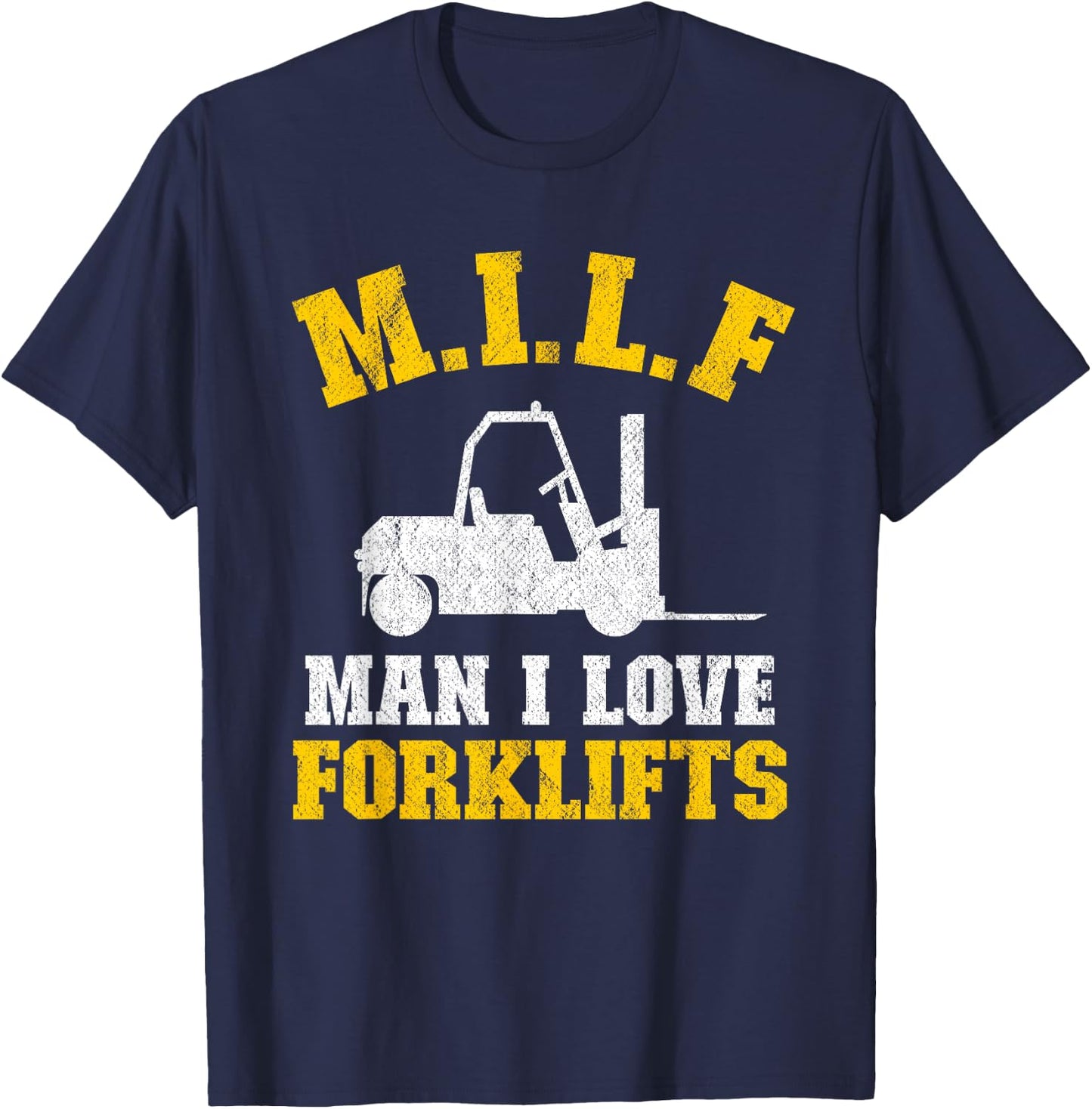 M.I.L.F Man I Love Forklifts Jokes Funny Forklift Driver T-Shirt - T-Shirt | Navy