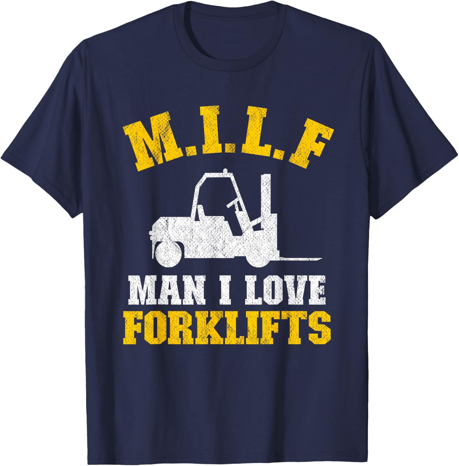 M.I.L.F Man I Love Forklifts Jokes Funny Forklift Driver T-Shirt - T-Shirt | Navy