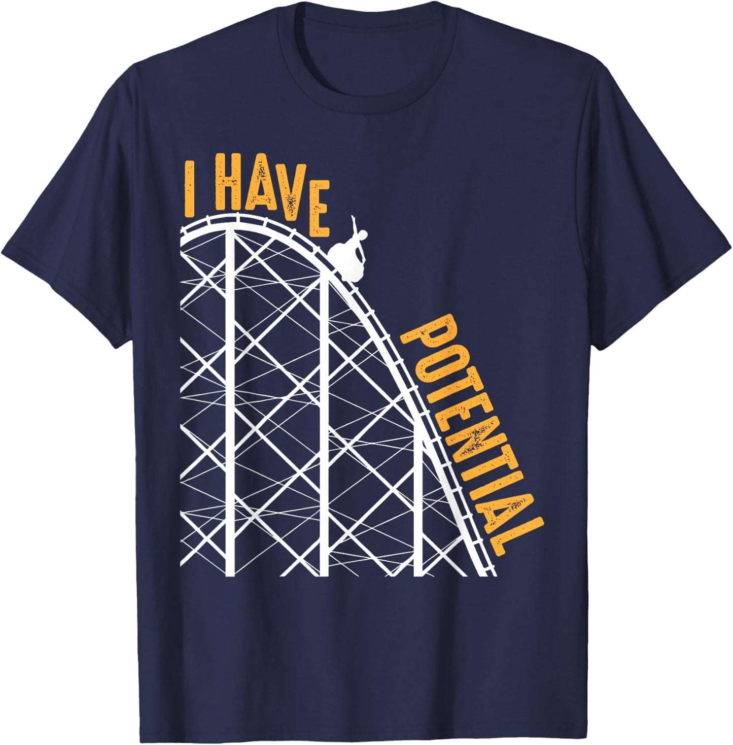Funny I Have Potential | Cool Roller Coaster Physics Gift T-Shirt - T-Shirt | Navy