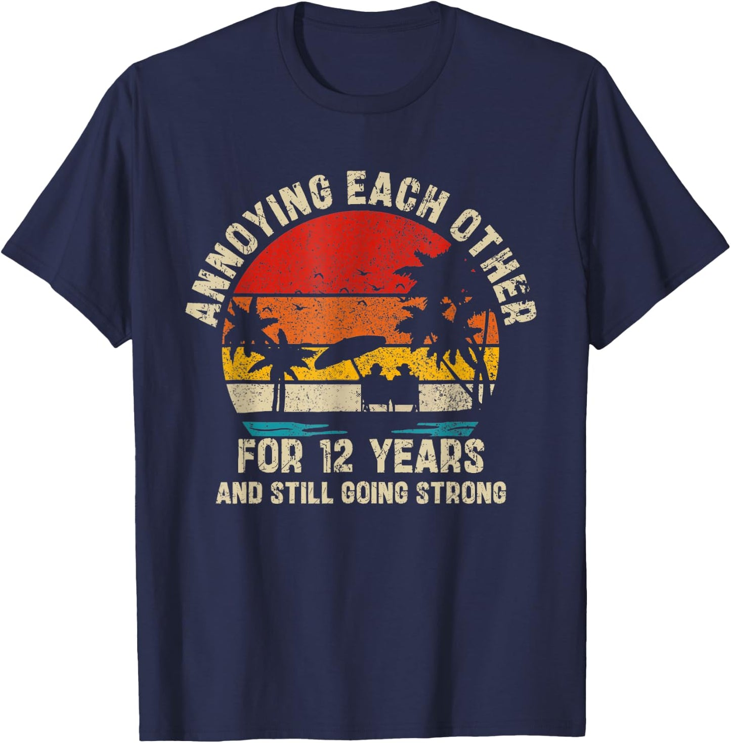 Annoying Each Other Since 12 Year And Still Going Strong T-Shirt - T-Shirt | Navy