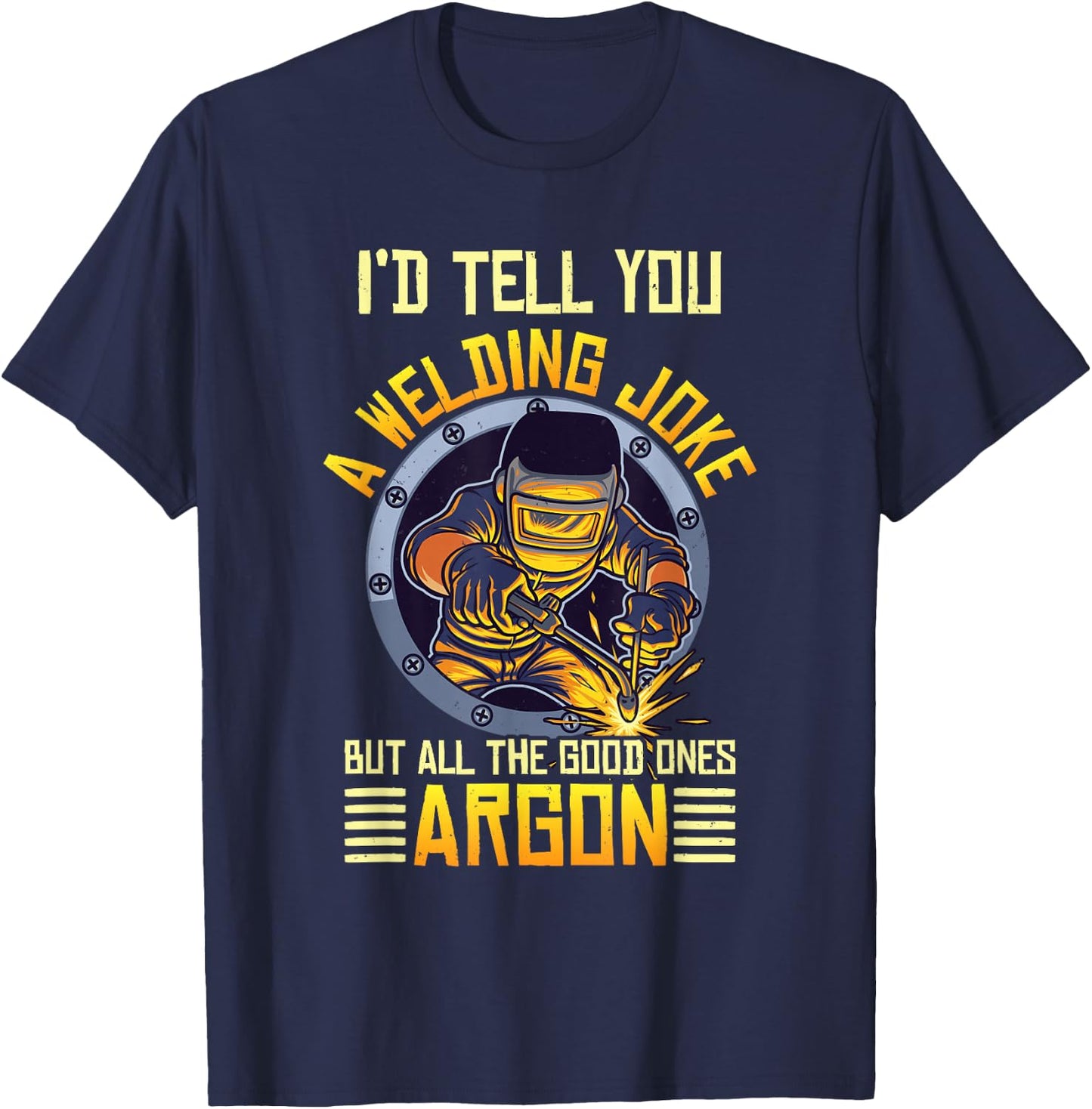Welding Argon Welding Funny Welder T-Shirt - T-Shirt | Navy