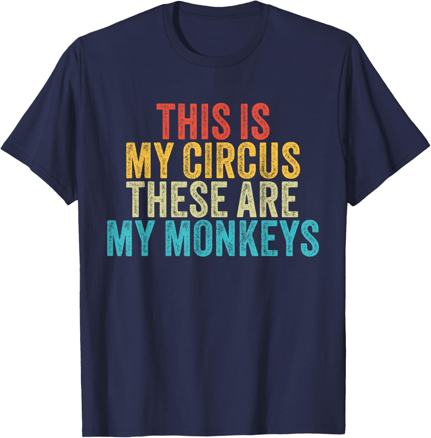 This Is My Circus These Are My Monkeys Circus Staff Party T-Shirt - T-Shirt | Navy