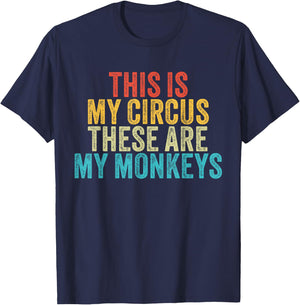 This Is My Circus These Are My Monkeys Circus Staff Party T-Shirt - T-Shirt | Navy
