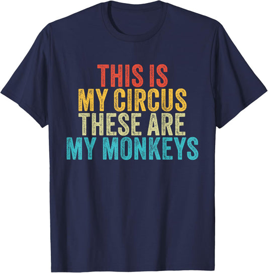 This Is My Circus These Are My Monkeys Circus Staff Party T-Shirt - T-Shirt | Navy