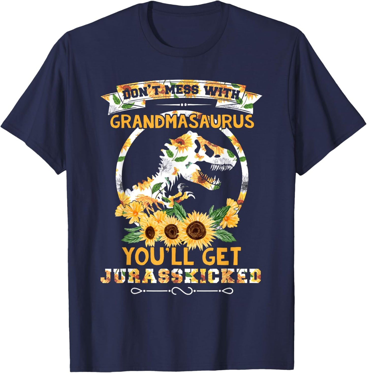 Sunflower Don't-Mess-With Grandmasaurus T rex Dino Grandma T-Shirt - T-Shirt | Navy
