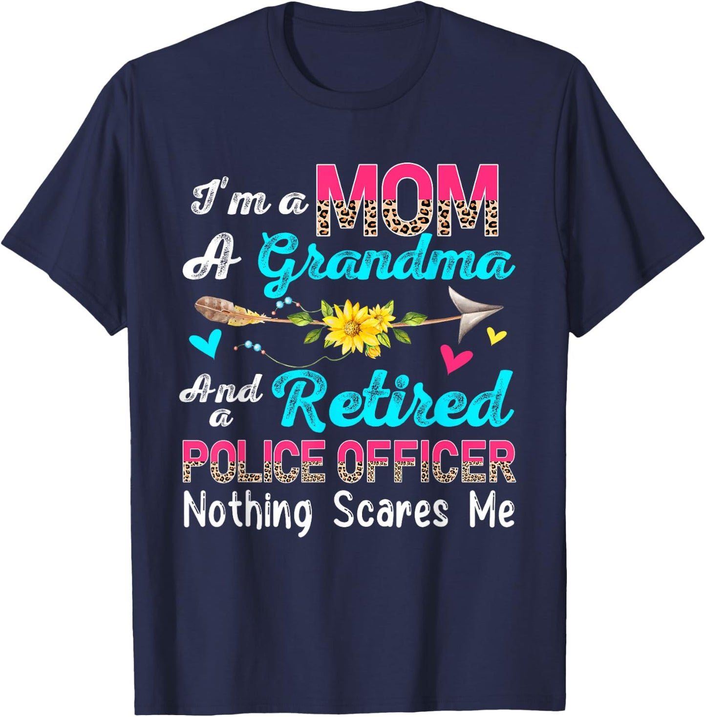 I'm A Mom A Grandma And A Retired Police Officer Flowers T-Shirt - T-Shirt | Navy
