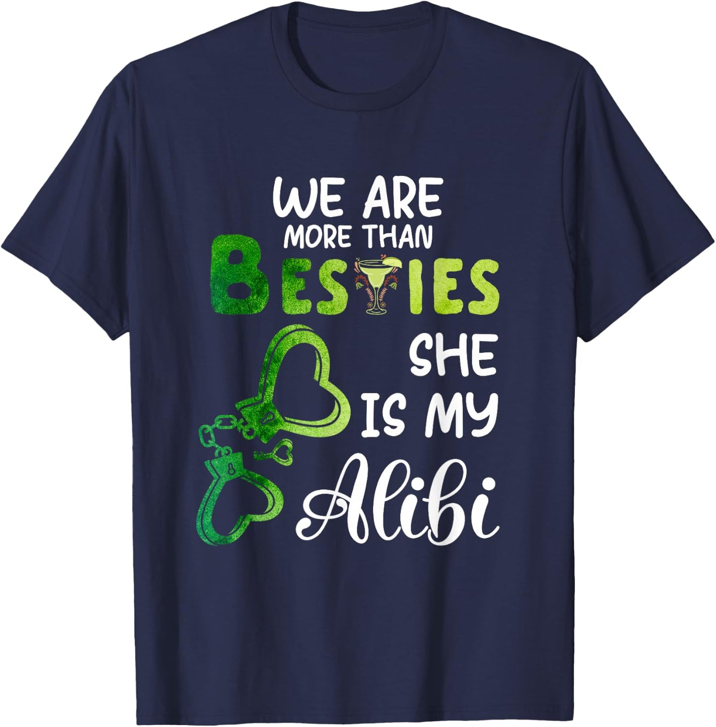 Couple We Are More Than Besties She Is My Alibi Cocktail T-Shirt - T-Shirt | Navy