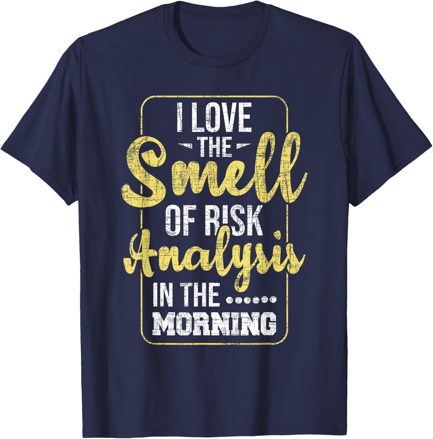 I Love The Smell Of Risk Analysis - Arithmetician Analyst T-Shirt - T-Shirt | Navy