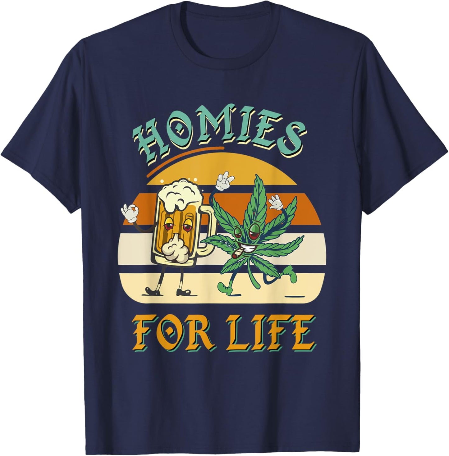 Homies For Life Beer Drink Meditate Cannabis Marijuana Weed T-Shirt - T-Shirt | Navy
