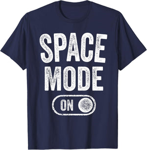 Space Mode On Funny Astronaut Gift Scientist Lover Engineer T-Shirt - T-Shirt | Navy