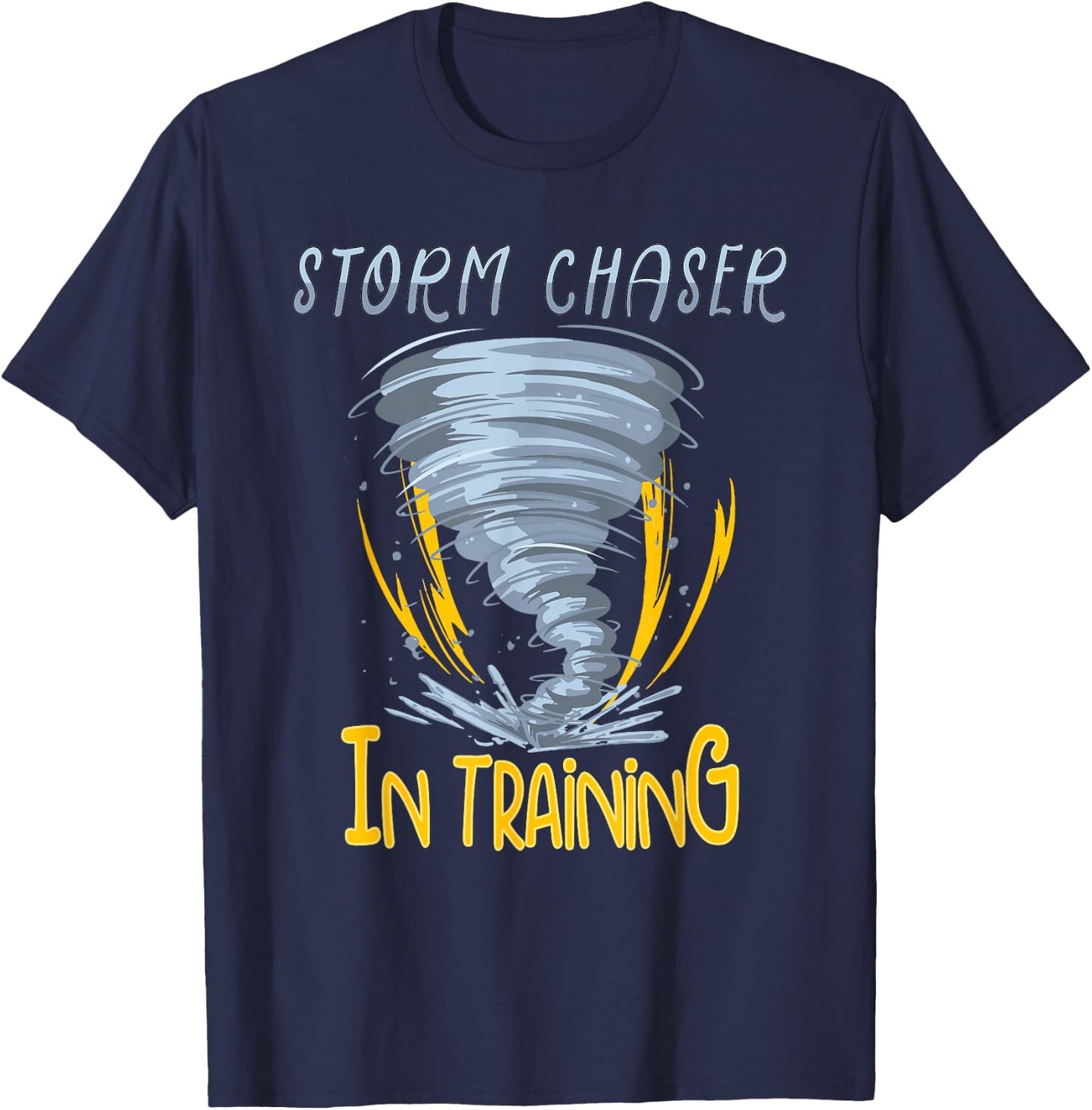 Tornado Storm Chasing Storm Fanatic Storm Chaser In Training T-Shirt - T-Shirt | Navy