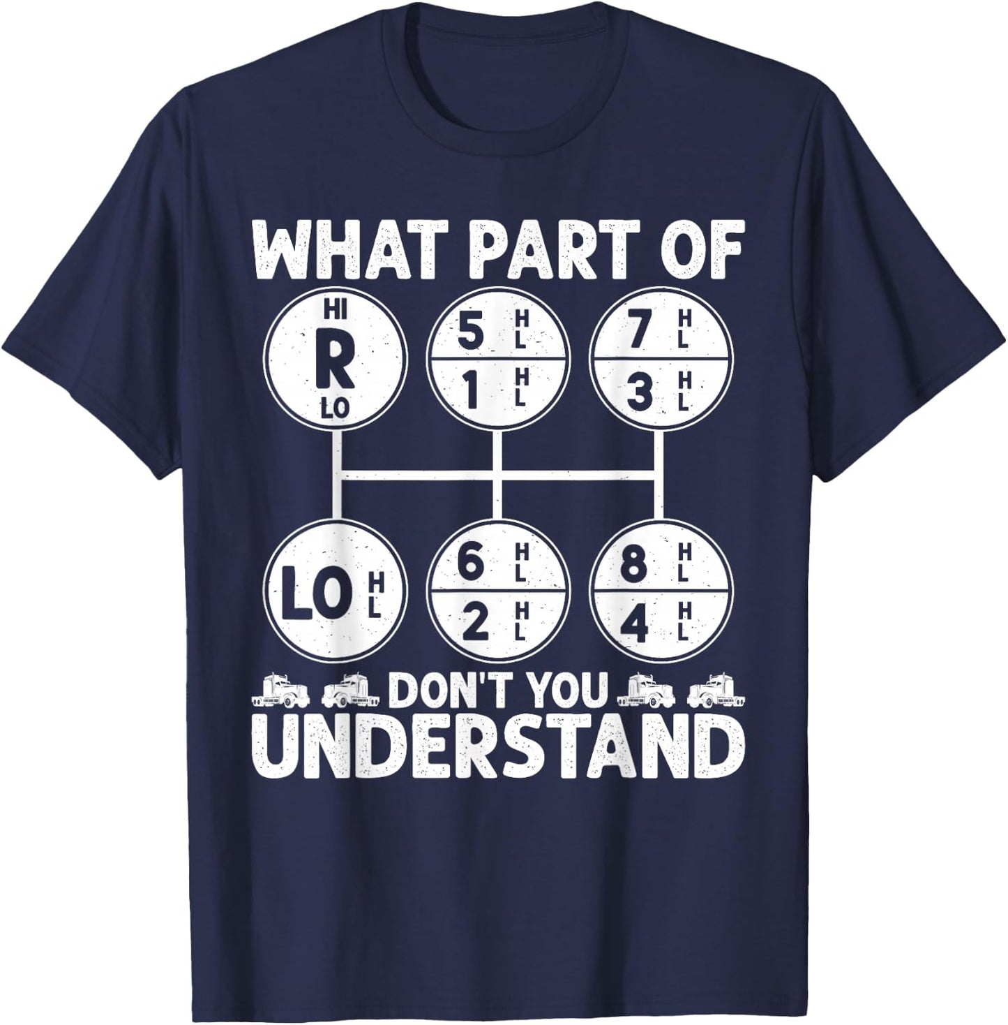 What Part Of Don't You Understand Truck Driver Trucker T-Shirt - T-Shirt | Navy
