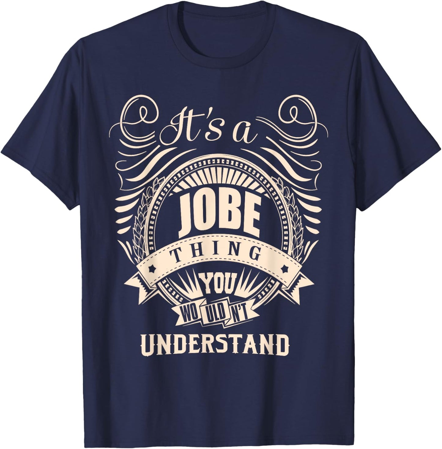 It's a JOBE Thing You Wouldn't Understand Gifts T-Shirt - T-Shirt | Navy