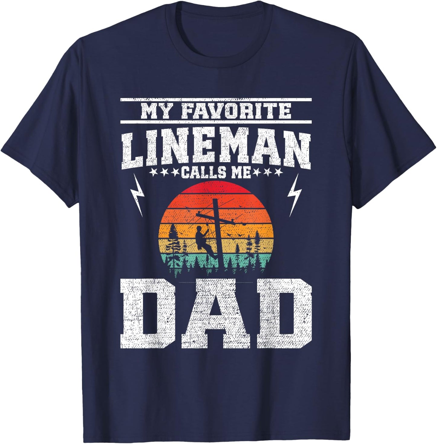 My Favorite Lineman Calls Me Dad Line Worker Father's Day T-Shirt - T-Shirt | Navy