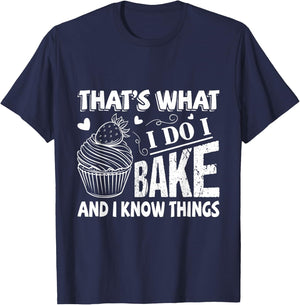 That's What I Do I Bake And Know Things Funny Baker Gift T-Shirt - T-Shirt | Navy