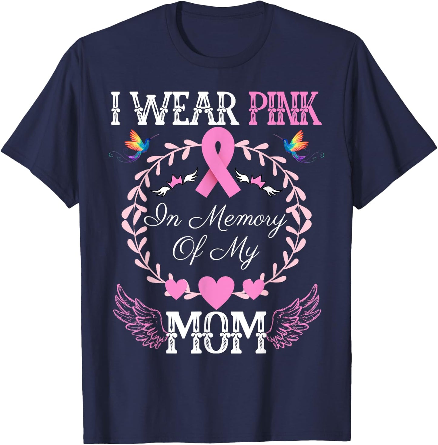 I Wear Pink In Memory Of My Mom Breast Cancer Awareness T-Shirt - T-Shirt | Navy