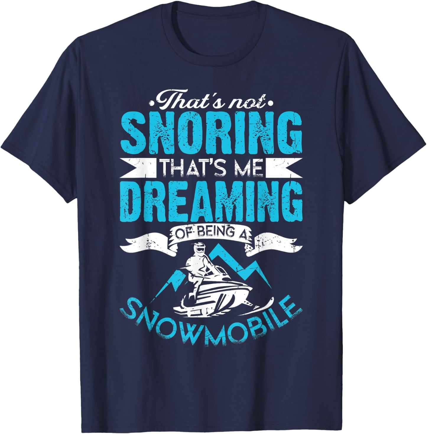 Dreaming - Funny Sled Snow Mobiling - Snowmobile T-Shirt - T-Shirt | Navy