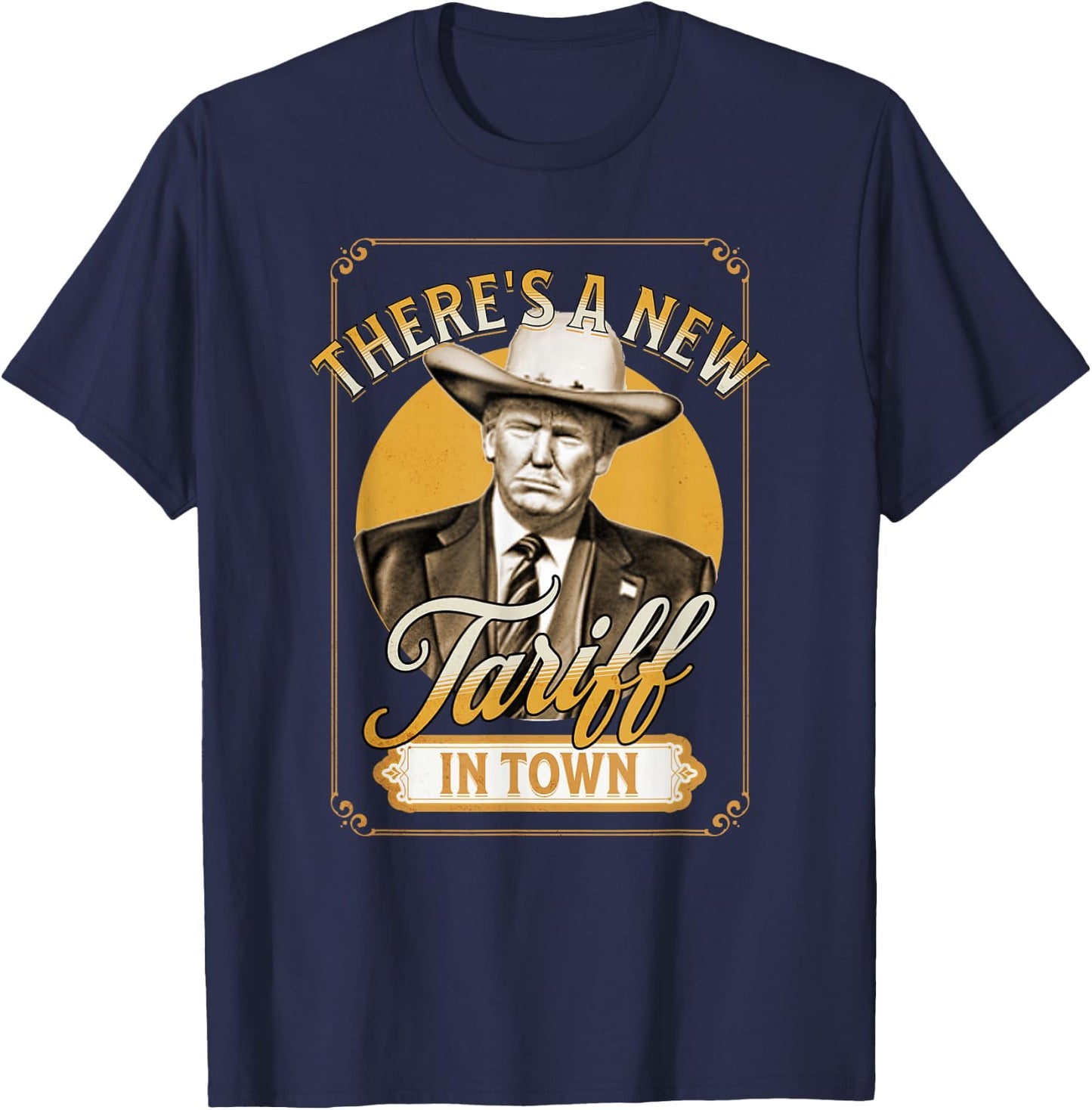 President Trump Tariff Satire Sheriff Humor T-Shirt - T-Shirt | Navy