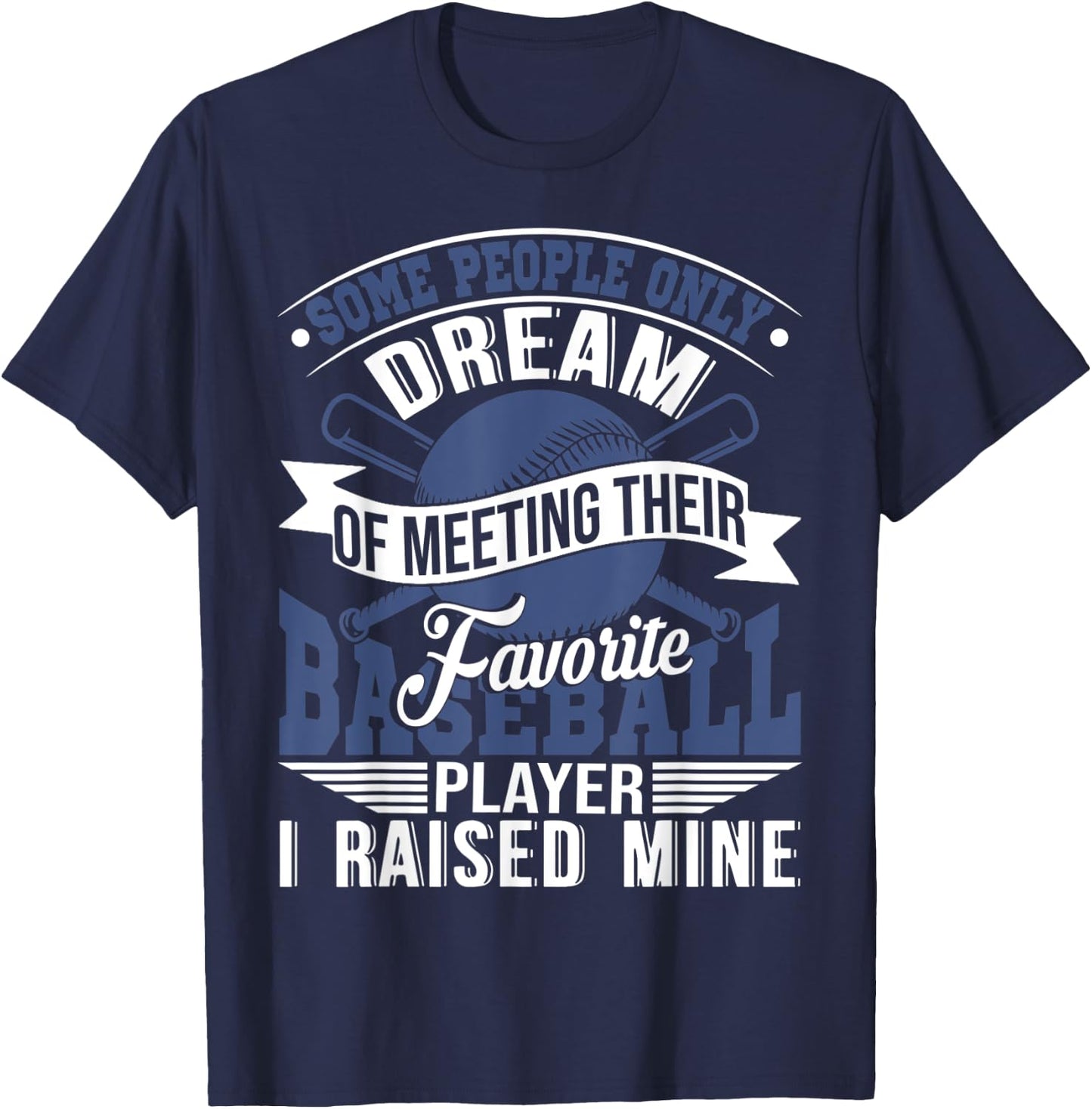 Cute Elegant I Raised My Favorite Baseball Player Gift T-Shirt - T-Shirt | Navy