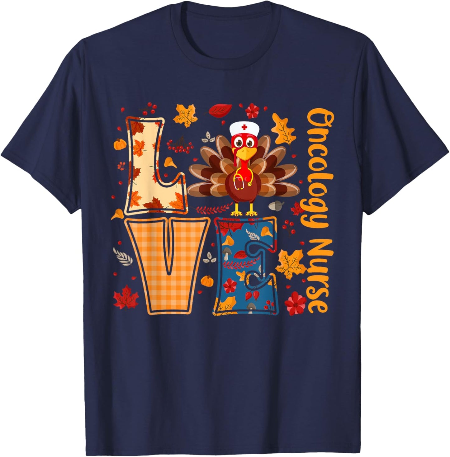 Turkey Love Oncology Nurse Thanksgiving Day Nurse Funny Gift T-Shirt - T-Shirt | Navy