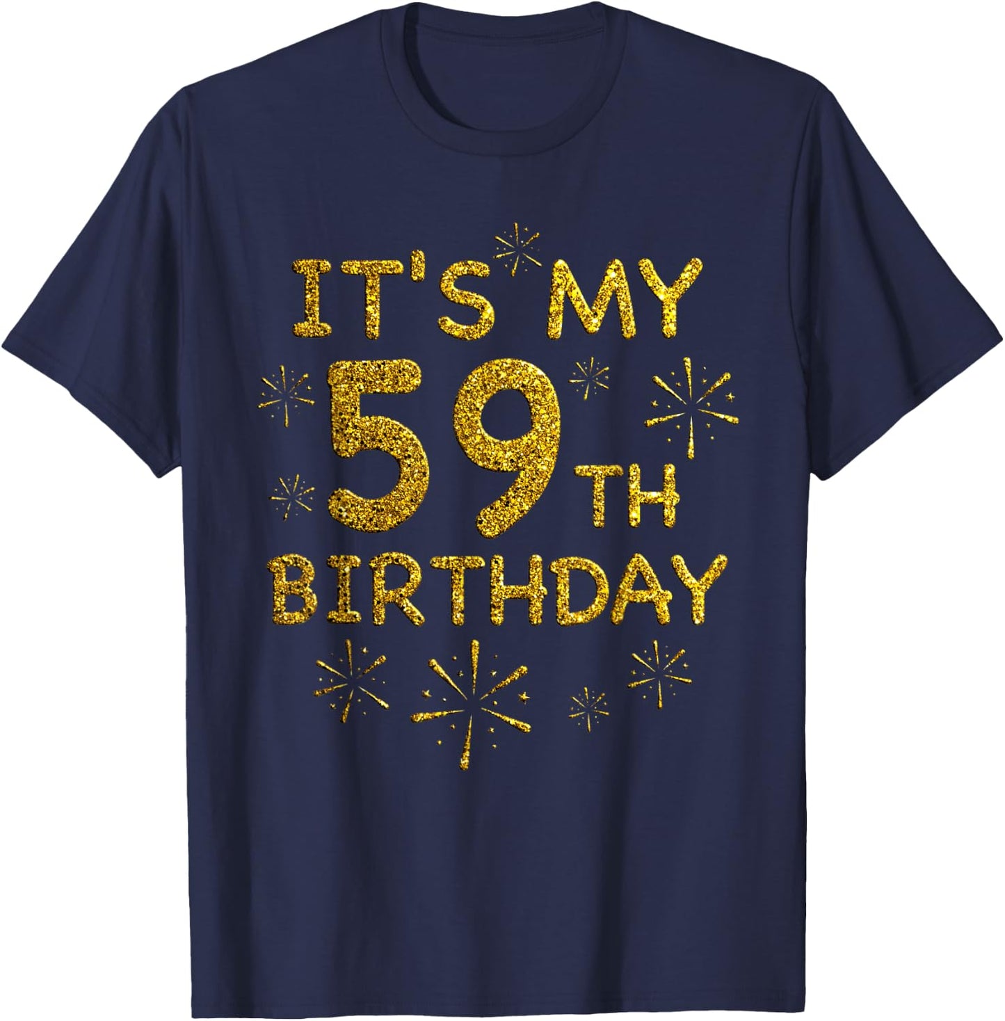 Funny Its My 59th Birthday Shirt 59 Year Old Birthday Shirt T-Shirt - T-Shirt | Navy
