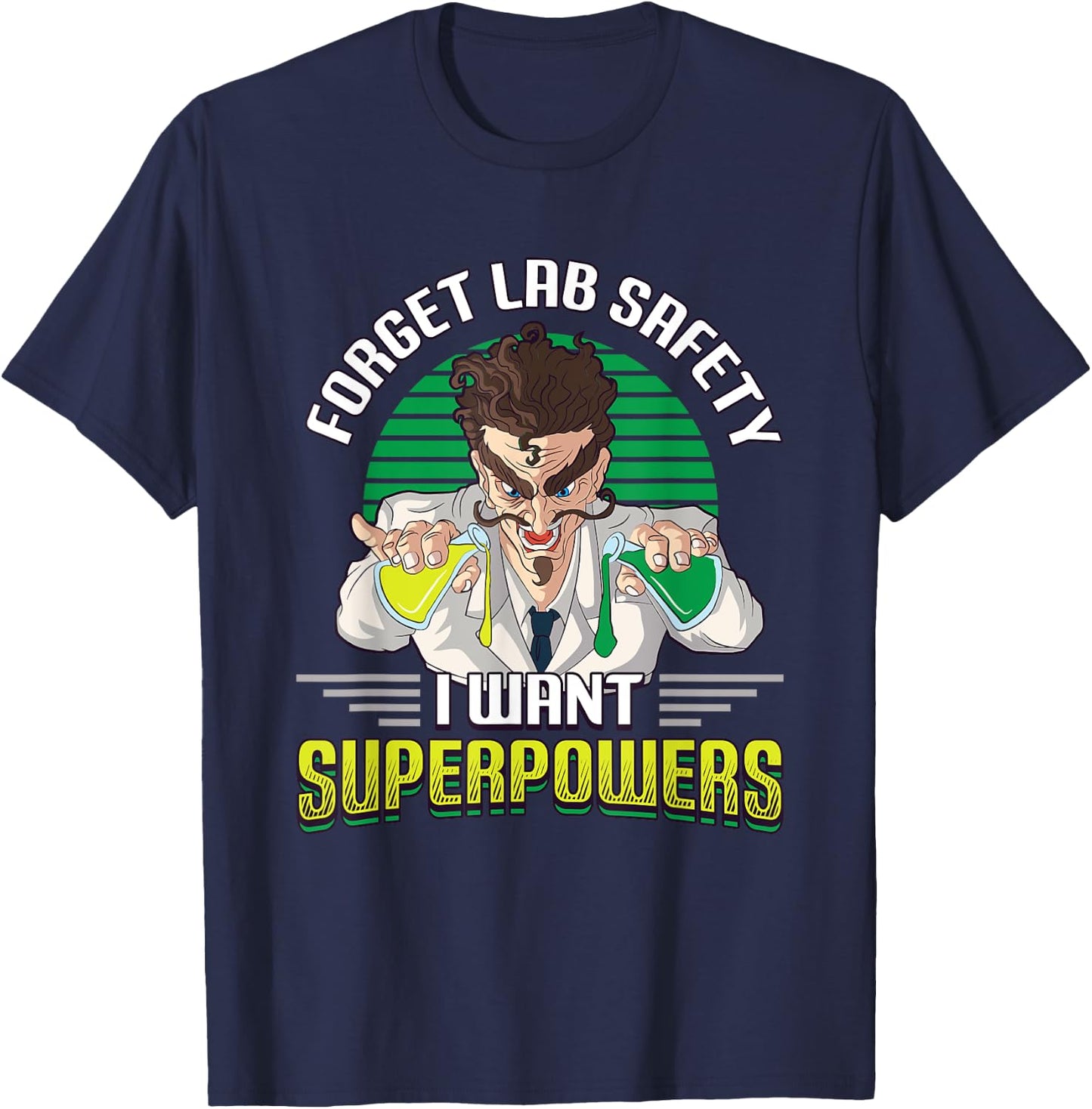 Forget Your Lab Safety I Want Superpowers Science Chemistry T-Shirt - T-Shirt | Navy