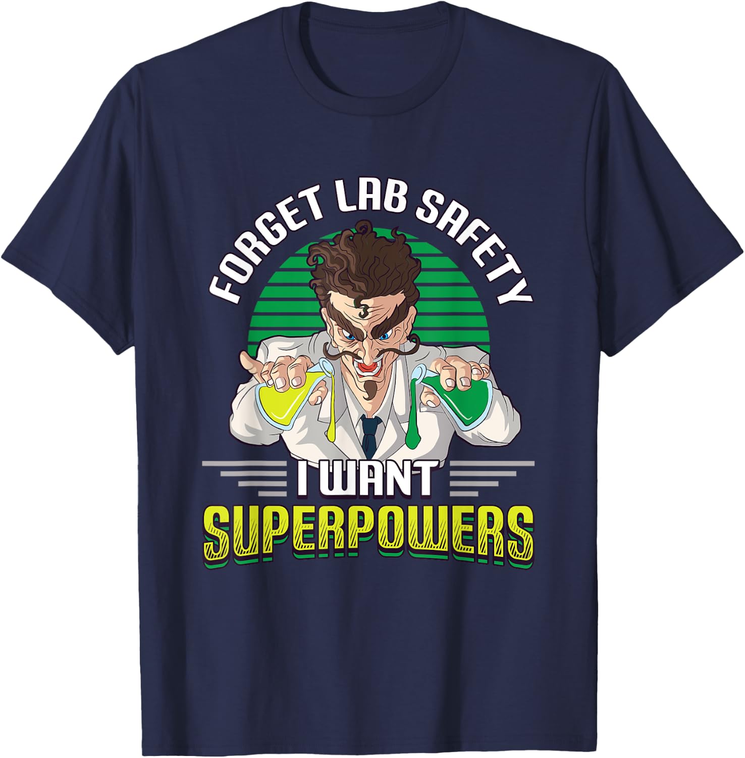 Forget Your Lab Safety I Want Superpowers Science Chemistry T-Shirt - T-Shirt | Navy