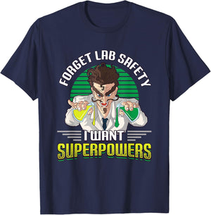 Forget Your Lab Safety I Want Superpowers Science Chemistry T-Shirt - T-Shirt | Navy