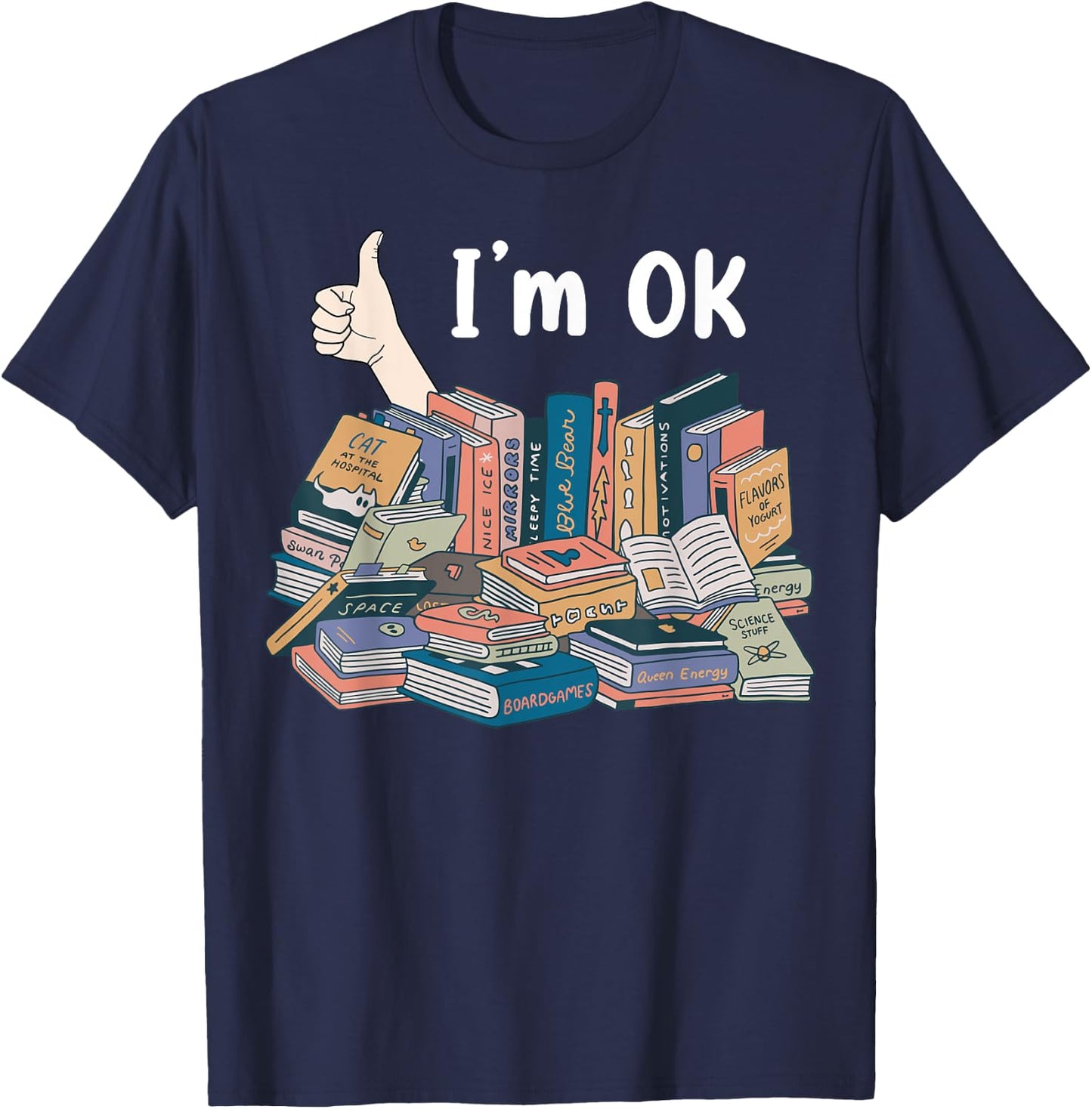 Funny I'm OK Books Pile Books Stack Bibliophile Bookisk T-Shirt - T-Shirt | Navy