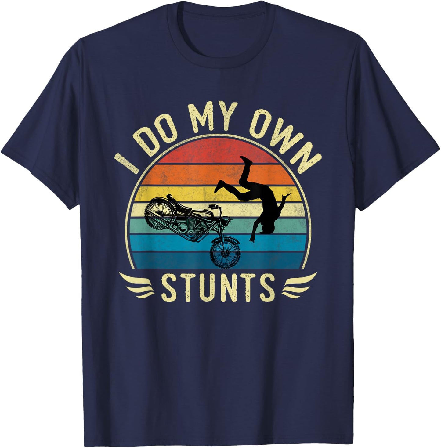I Do My Own Stunts Funny Motorcycle Motorcyclist T-Shirt - T-Shirt | Navy
