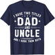 I Have Two Titles Dad And Uncle And I Rock Them Both T-Shirt - T-Shirt | Navy