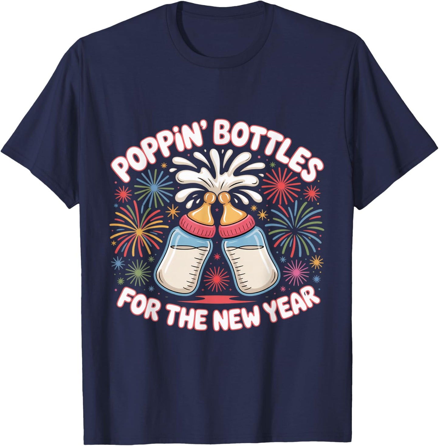 Poppin Bottles for The New Year Funny Baby Milk Toast NYE T-Shirt - T-Shirt | Navy