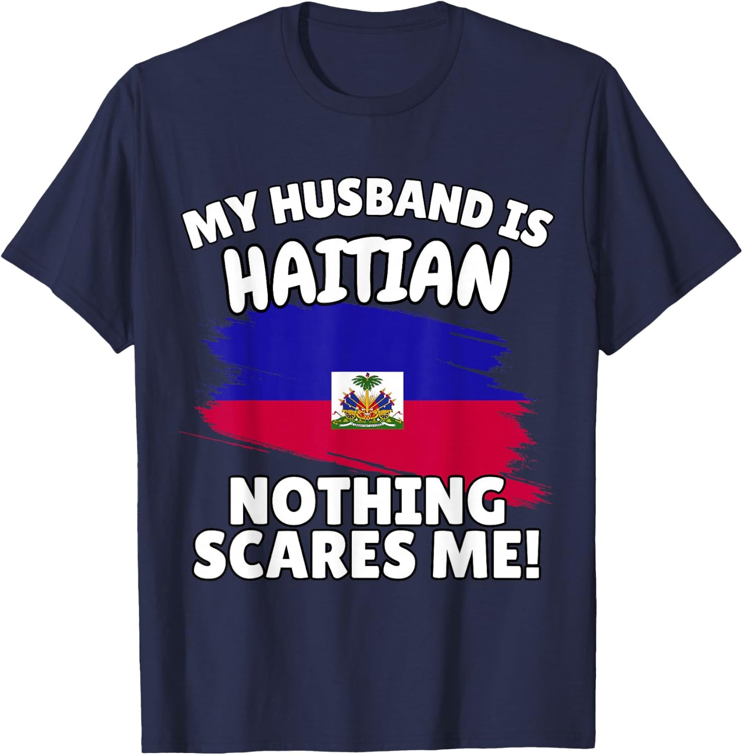 My Husband is Haitian Funny Haiti Flag Gift Wife T-Shirt - T-Shirt | Navy