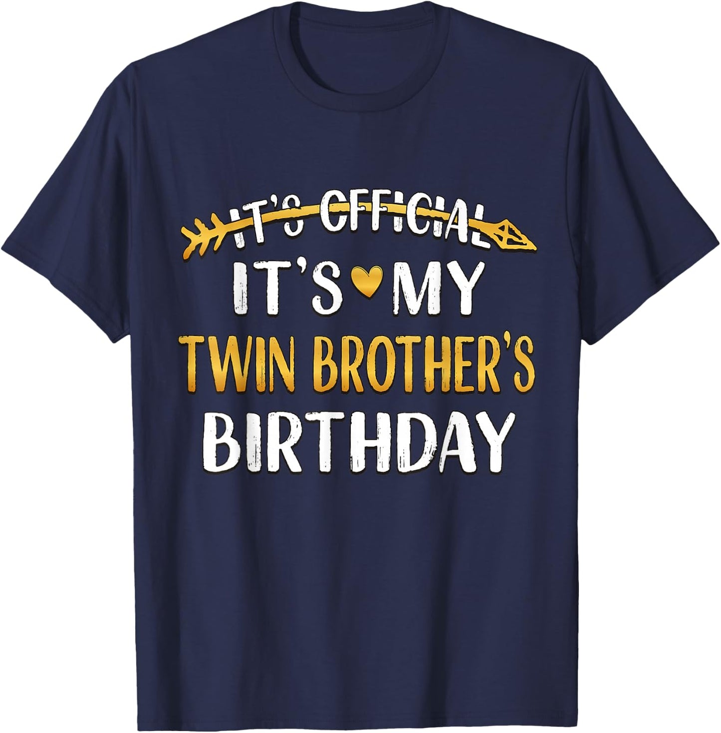 It's Official It's My Twin Brother's Birthday Idea T-Shirt - T-Shirt | Navy