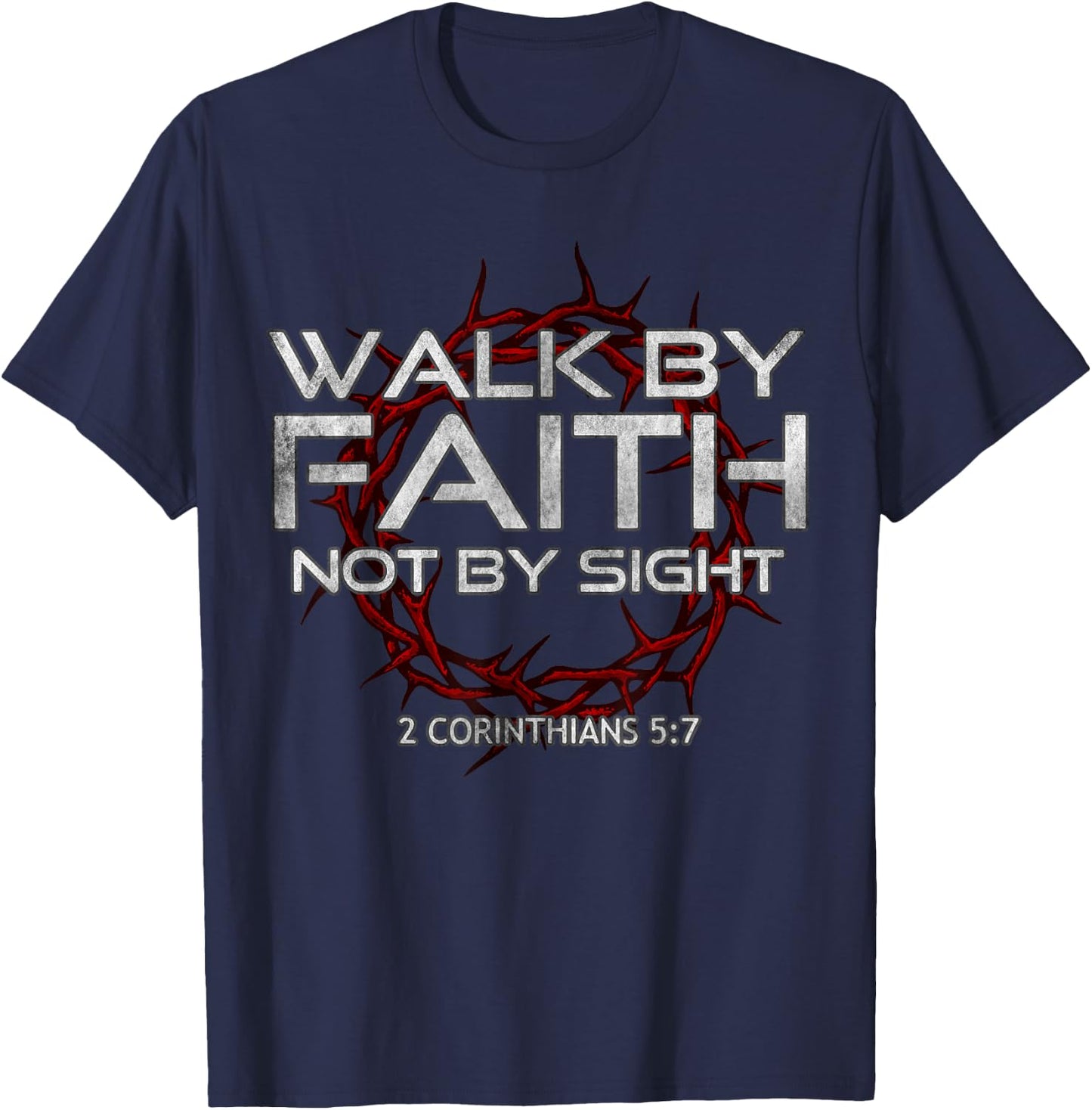 I Walk By-Faith Not By Sight, 2 Corinthians 5:7 Christian T-Shirt - T-Shirt | Navy