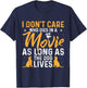 I Dont Care Who Dies In Movie As Long As the Dog Lives T-Shirt - T-Shirt | Navy