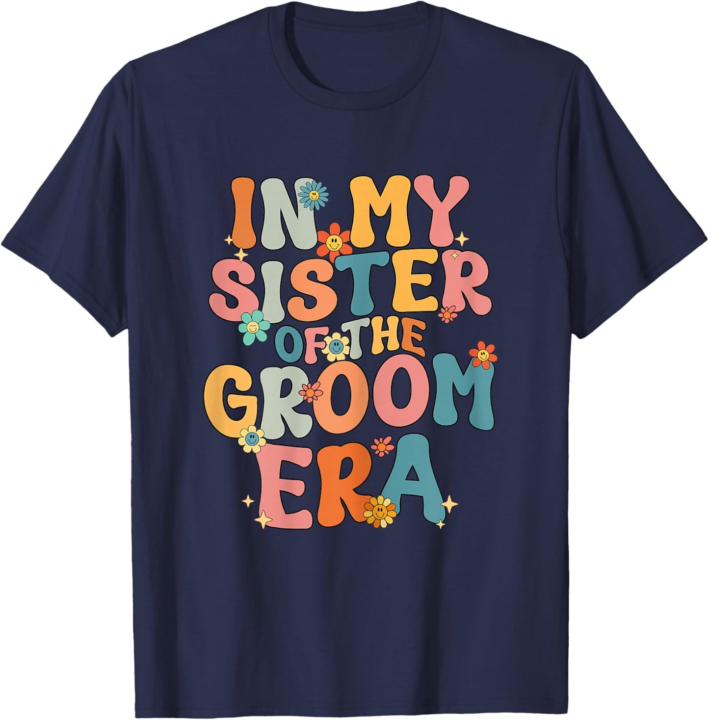 In My Sister Of The Groom Era Sister Of The Groom Funny T-Shirt - T-Shirt | Navy