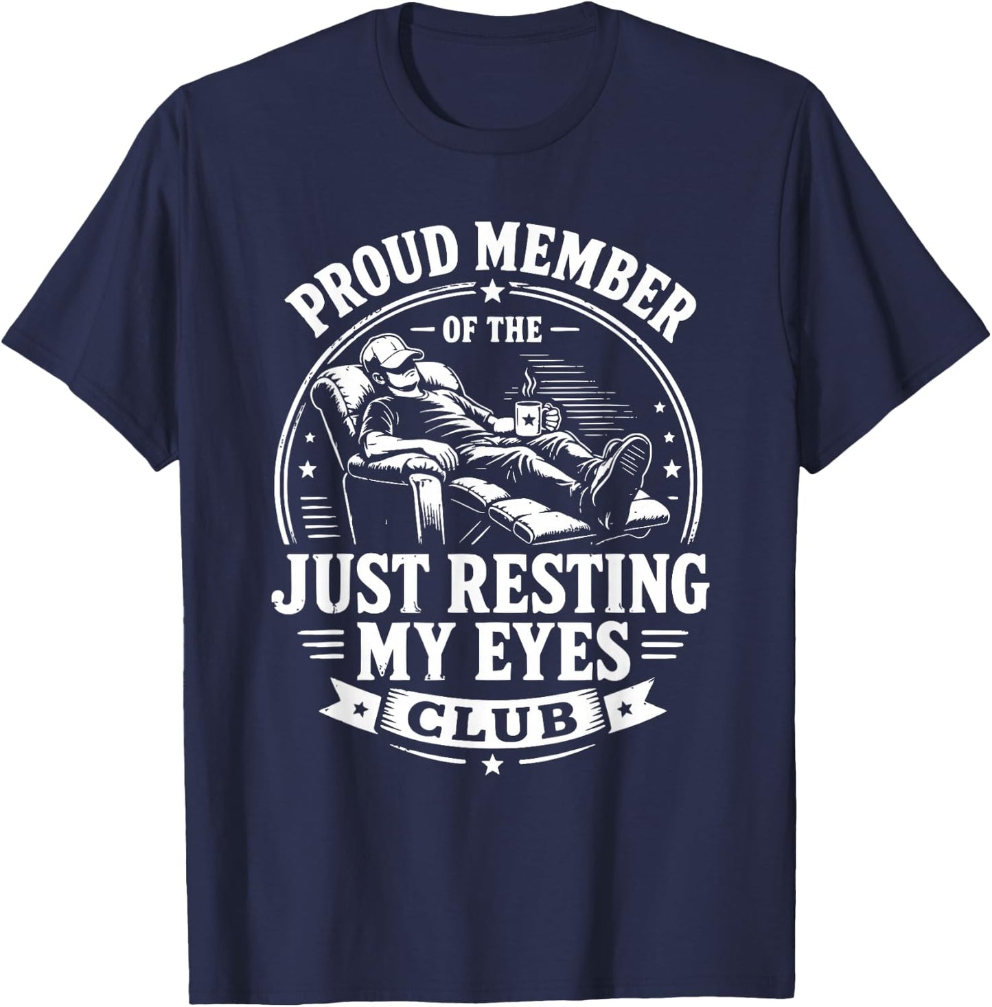 Funny Proud Member of Just Resting My Eyes Club T-Shirt - T-Shirt | Navy