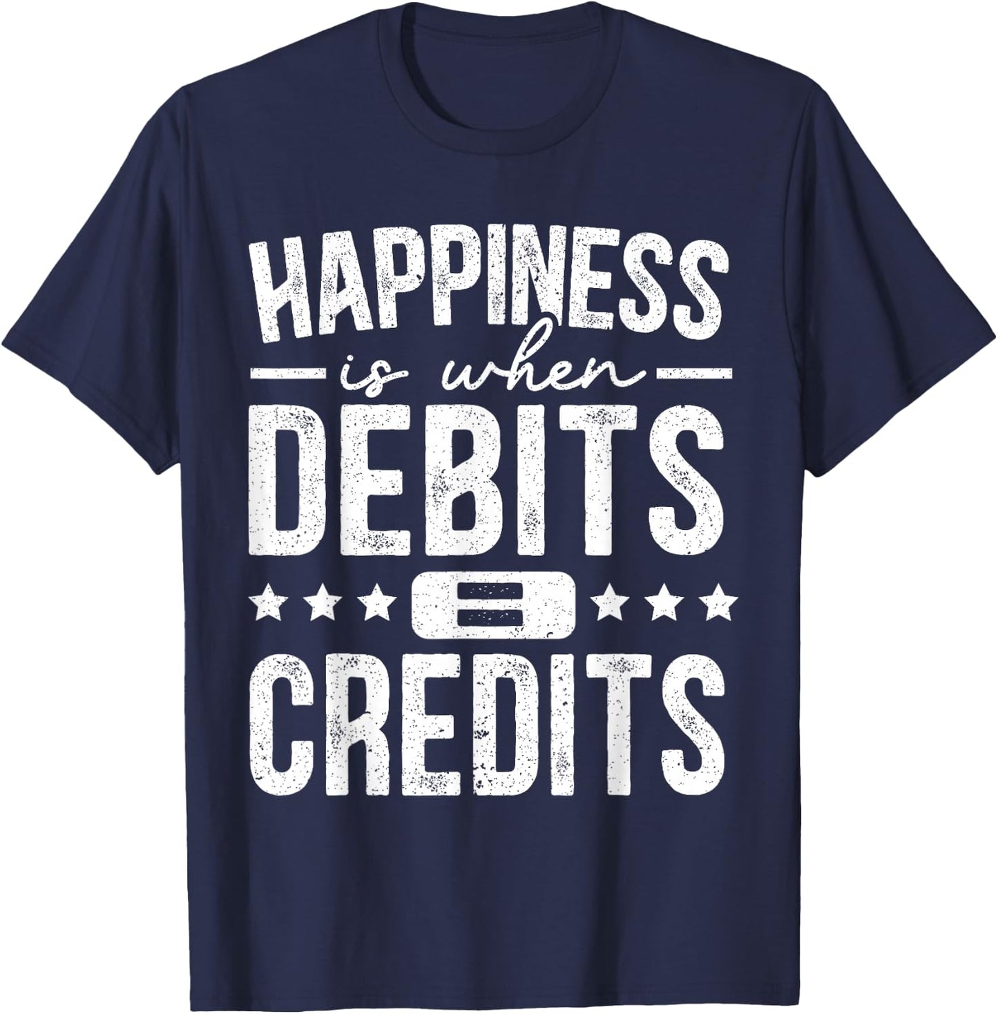 Happiness Is When Debits Is Equal To Credits Accounting T-Shirt - T-Shirt | Navy
