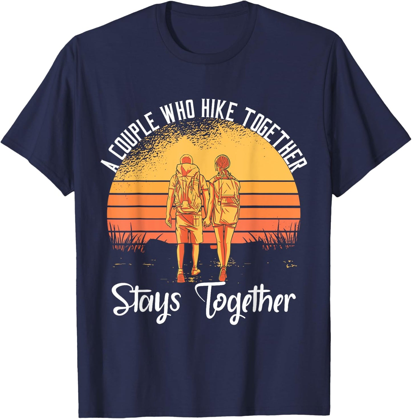 A Couple Who Hike Together Stays Together T-Shirt - T-Shirt | Navy