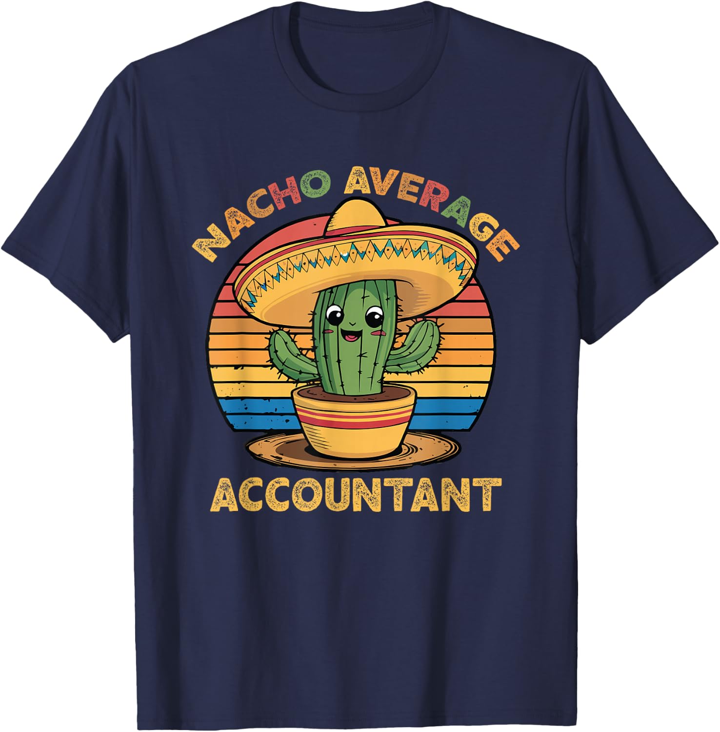 Nacho Average Accountant Cinco De Mayo Accounting CPA Funny T-Shirt - T-Shirt | Navy