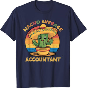 Nacho Average Accountant Cinco De Mayo Accounting CPA Funny T-Shirt - T-Shirt | Navy