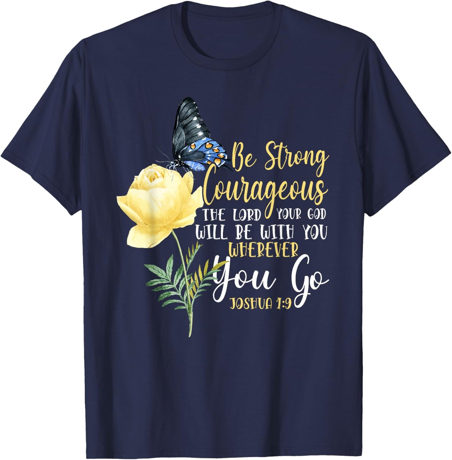 Christian Bible Verse Quote Butterfly Rose Flower Joshua 1:9 T-Shirt - T-Shirt | Navy