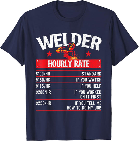 Welder Hourly Rate - Iron Worker Welding Metalworking T-Shirt - T-Shirt | Navy