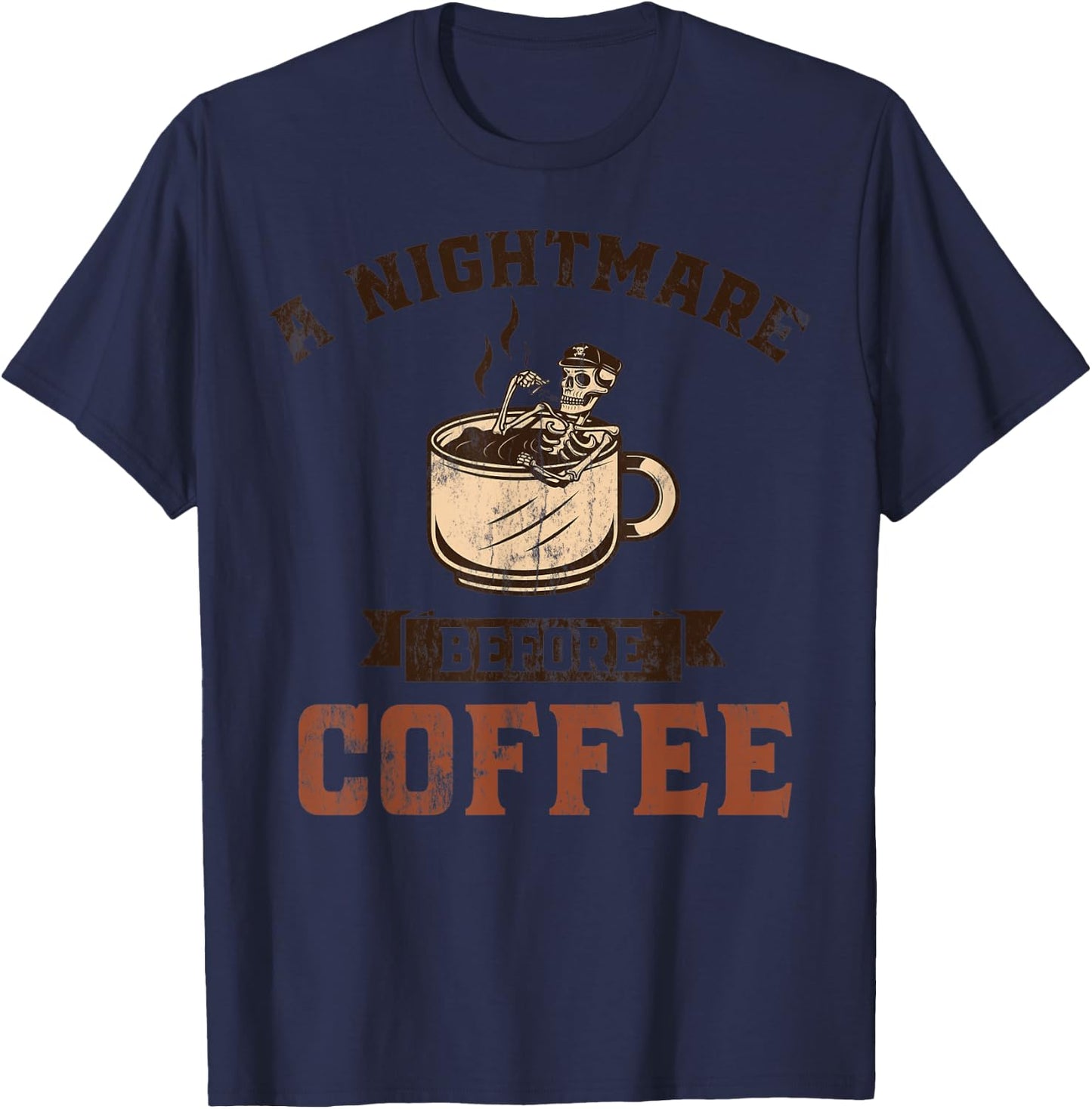 A Nightmare Before Coffee Caffeine Lovers Cappuccino Design T-Shirt - T-Shirt | Navy